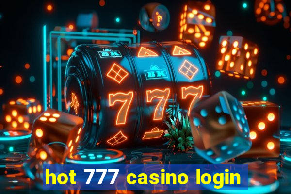 hot 777 casino login