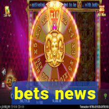 bets news