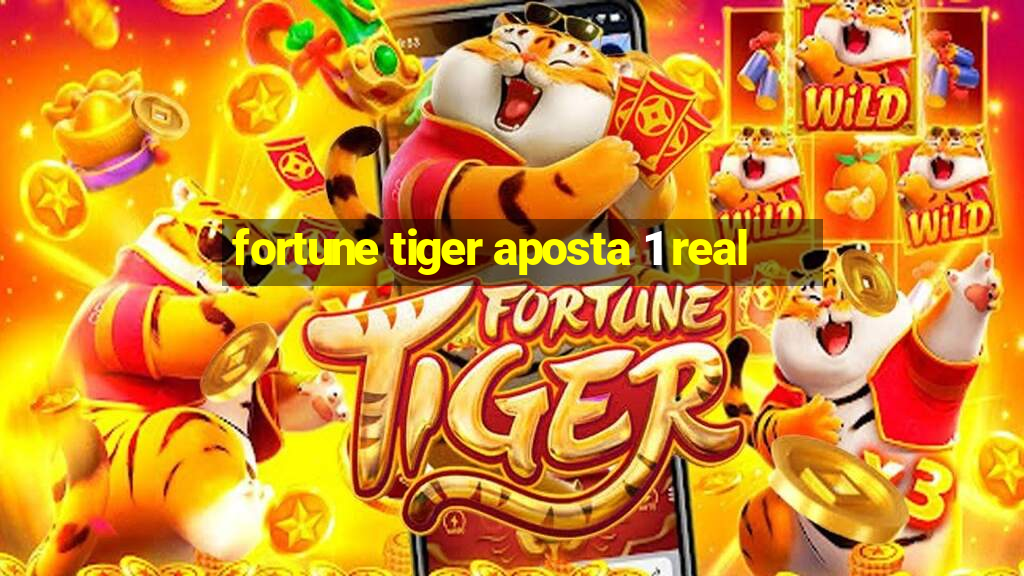 fortune tiger aposta 1 real