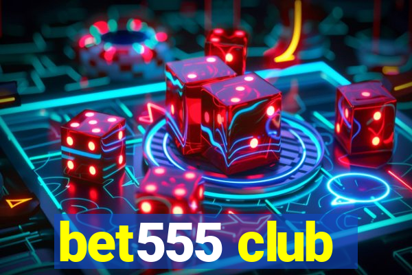 bet555 club