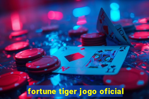 fortune tiger jogo oficial