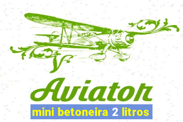 mini betoneira 2 litros