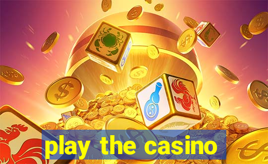 play the casino