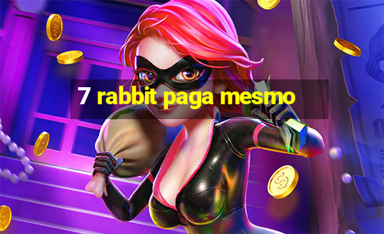 7 rabbit paga mesmo