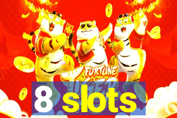 8 slots