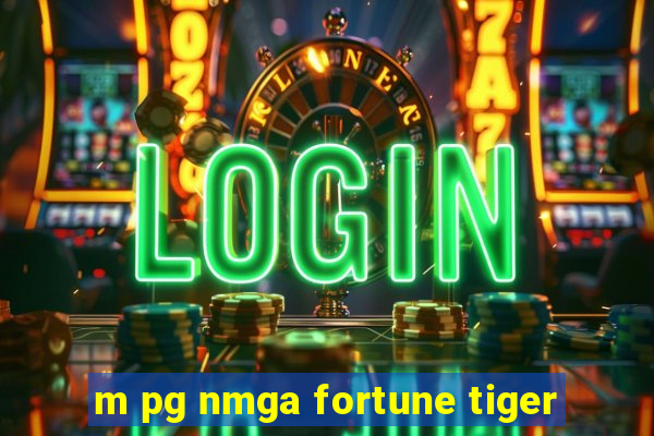 m pg nmga fortune tiger