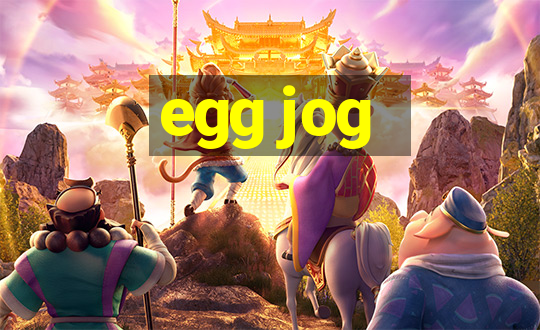 egg jog