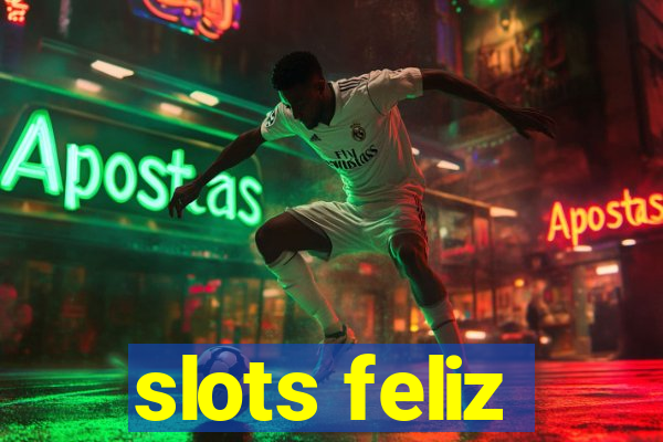 slots feliz