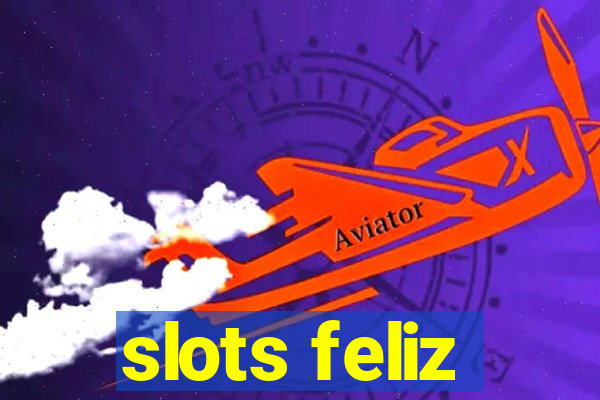 slots feliz