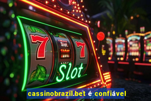 cassinobrazil.bet é confiável