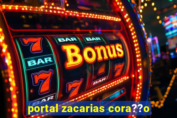 portal zacarias cora??o