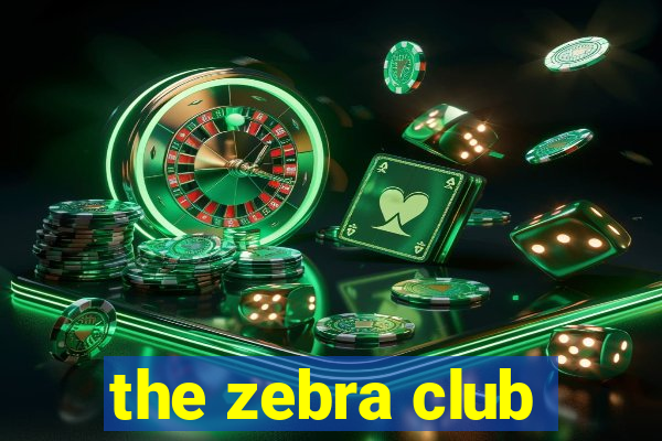 the zebra club