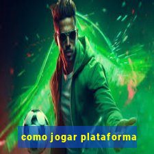 como jogar plataforma