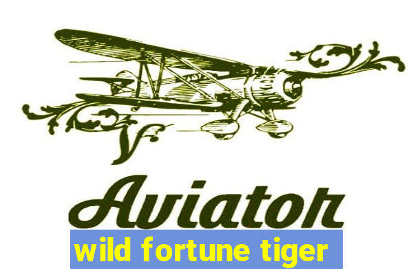 wild fortune tiger