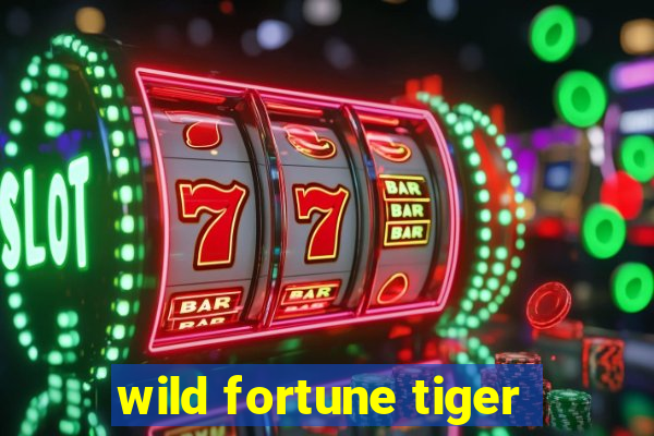 wild fortune tiger