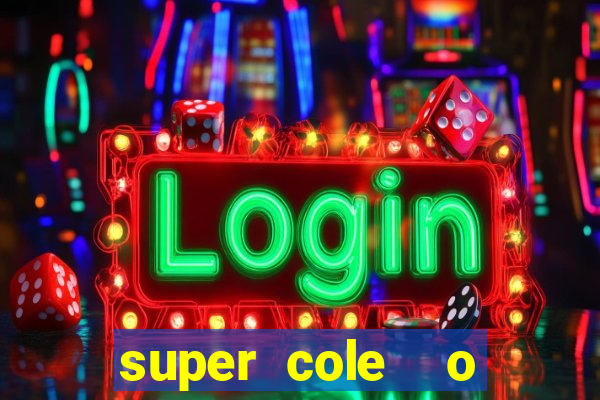 super cole  o 7784 jogos download