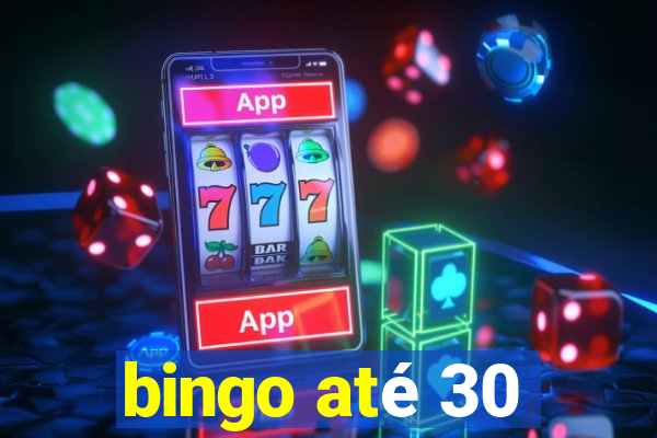 bingo até 30