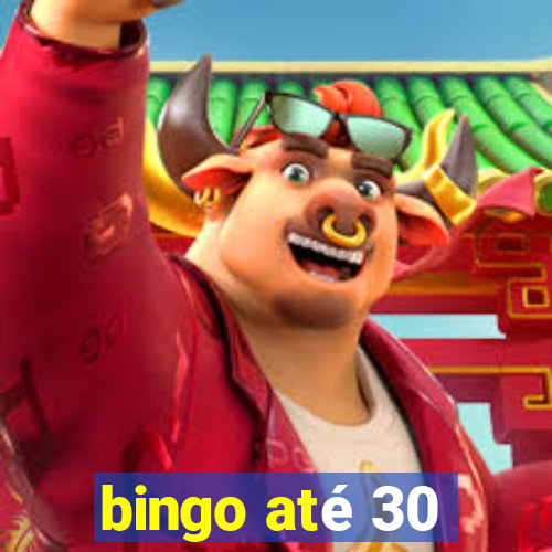 bingo até 30