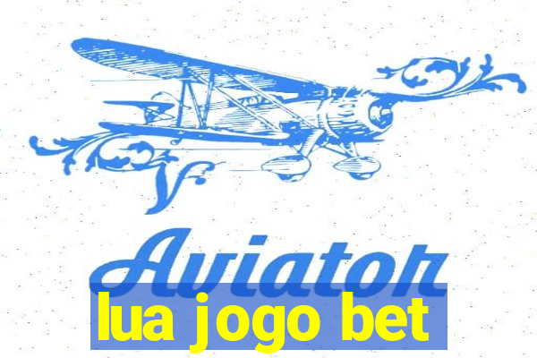 lua jogo bet