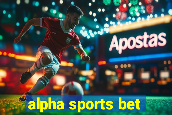 alpha sports bet