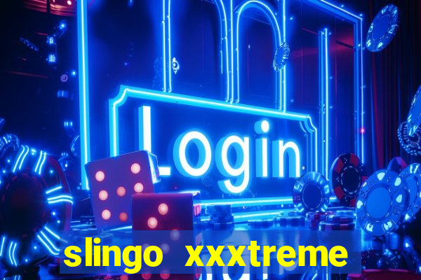 slingo xxxtreme slot game