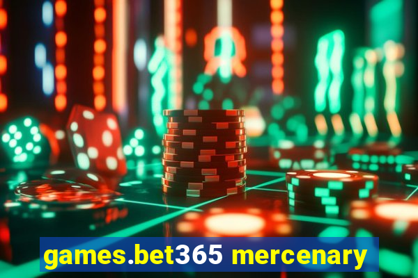 games.bet365 mercenary