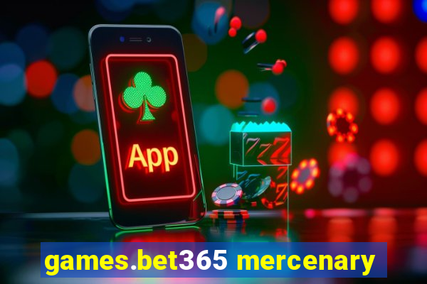 games.bet365 mercenary