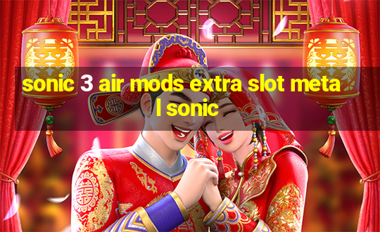 sonic 3 air mods extra slot metal sonic