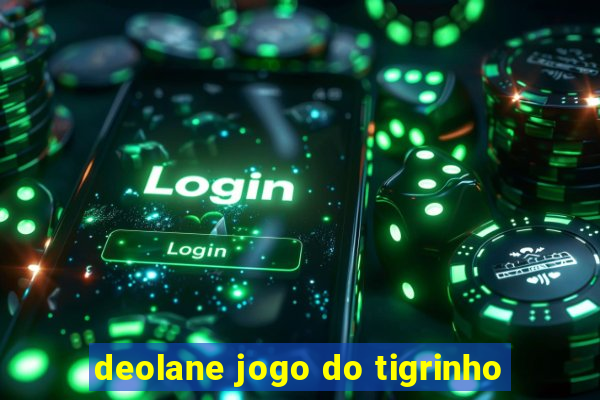 deolane jogo do tigrinho