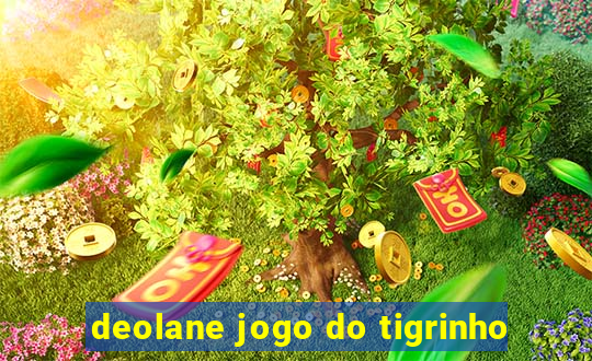 deolane jogo do tigrinho