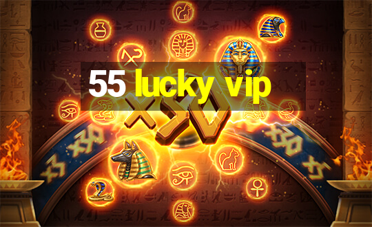 55 lucky vip