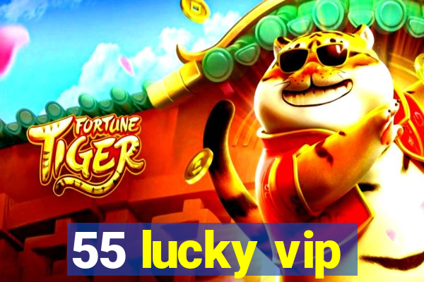 55 lucky vip