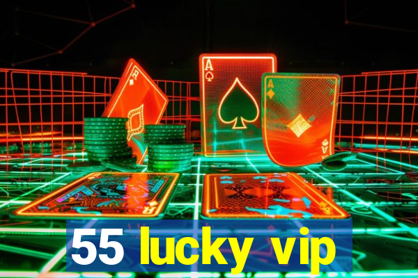 55 lucky vip