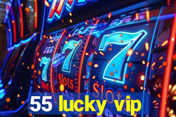 55 lucky vip