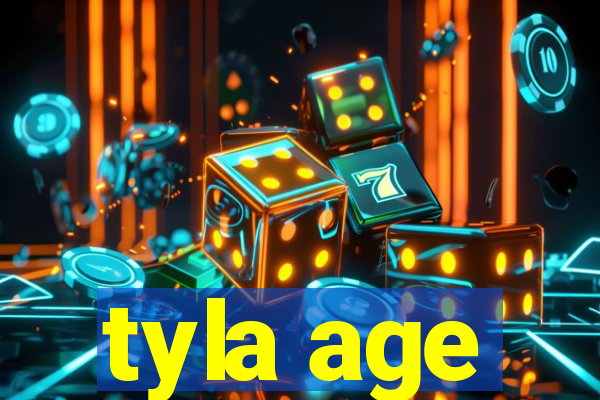 tyla age