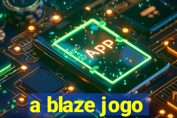 a blaze jogo