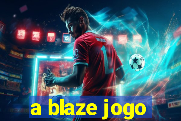 a blaze jogo