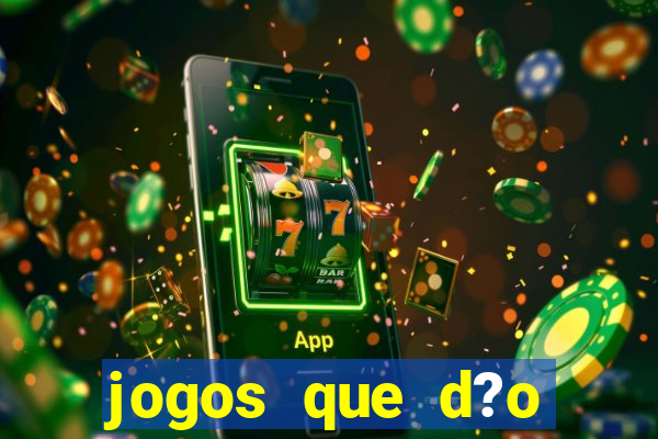 jogos que d?o dinheiro s?o confiáveis