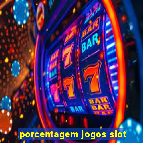 porcentagem jogos slot