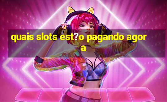 quais slots est?o pagando agora