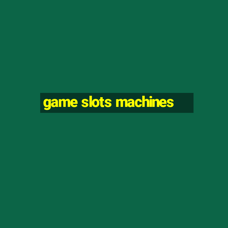 game slots machines