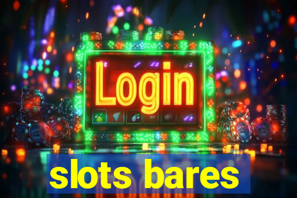 slots bares