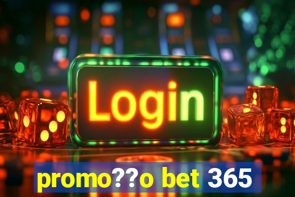 promo??o bet 365