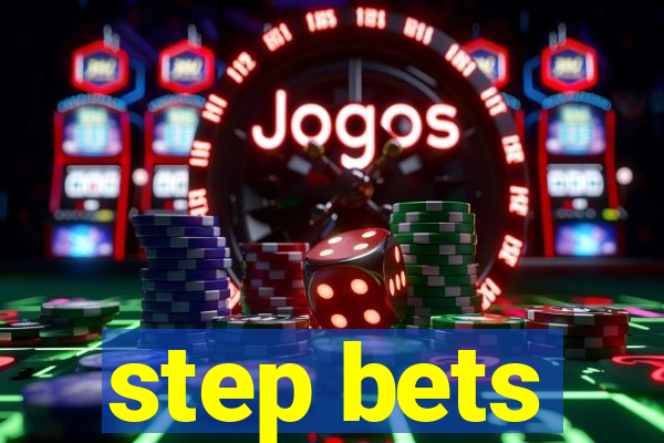 step bets