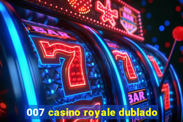 007 casino royale dublado