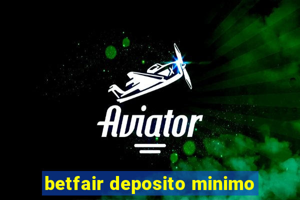 betfair deposito minimo