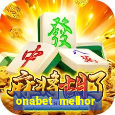 onabet melhor hor谩rio para jogar