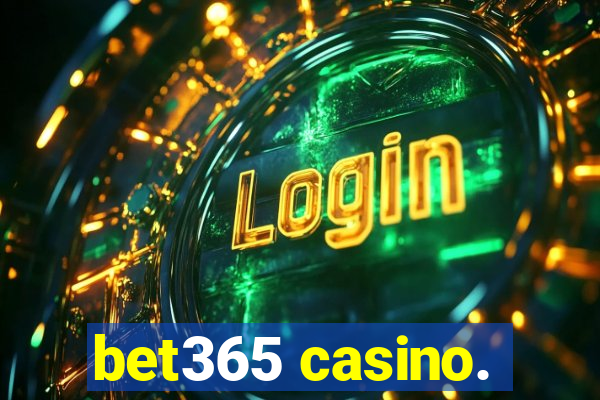 bet365 casino.