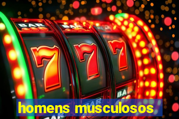 homens musculosos