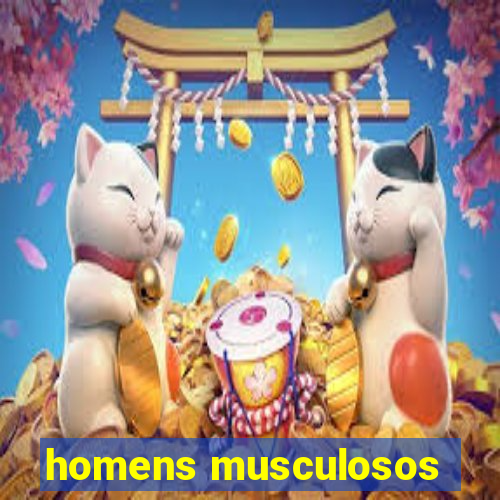 homens musculosos